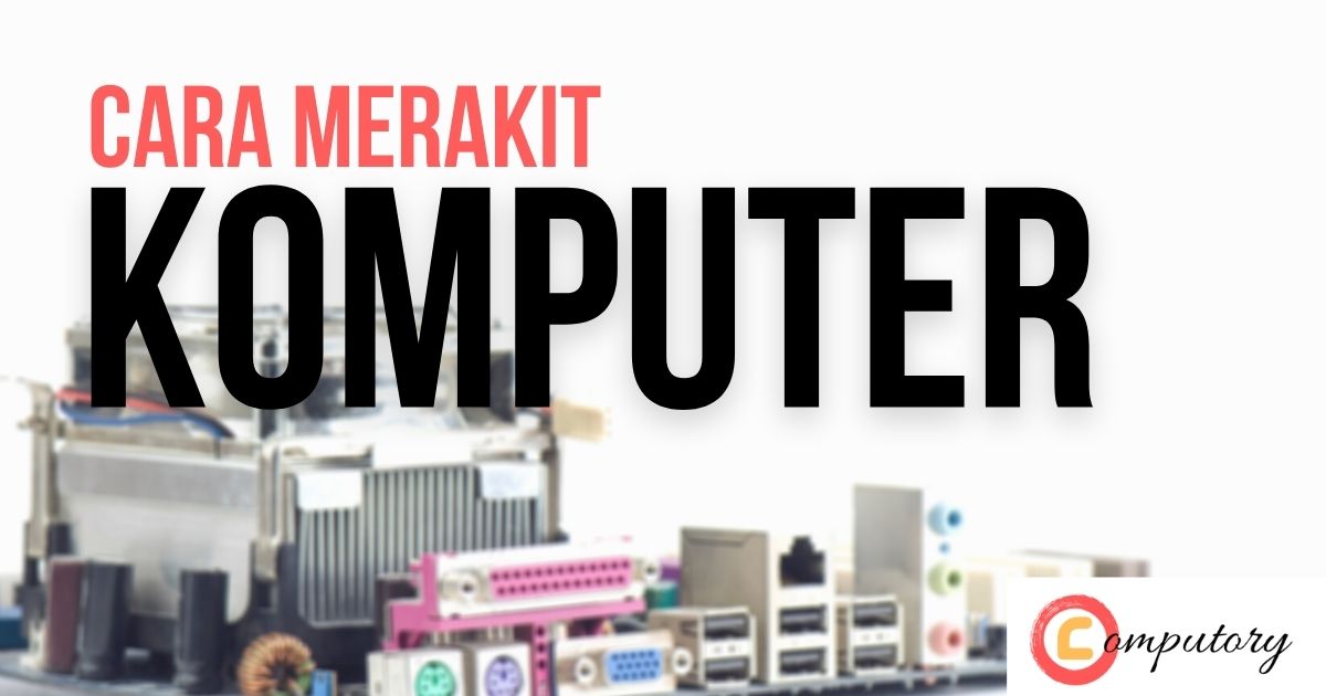 cara-merakit-komputer